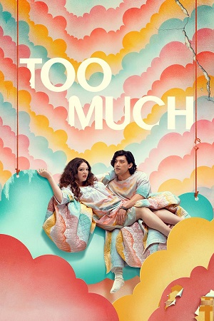 Too Much (2025) Season 1 Dual Audio {Hindi-English} Netflix-Series 480p, 720p & 1080p WEB-DL ESub Too Much (2025) Season 1 Dual Audio {Hindi-English} Netflix-Series 480p, 720p & 1080p WEB-DL ESub